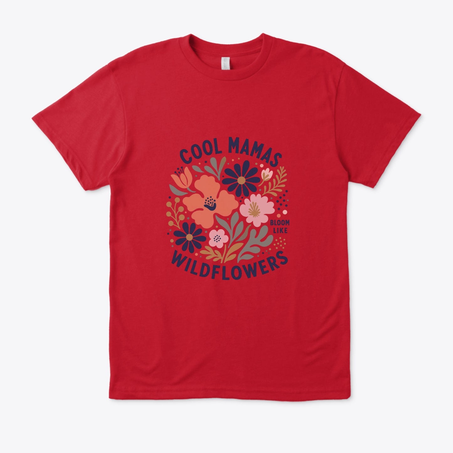 Cool Mamas Bloom Like Wildflowers (Regular fit)