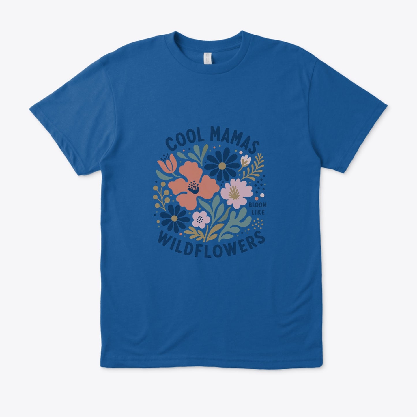 Cool Mamas Bloom Like Wildflowers (Regular fit)
