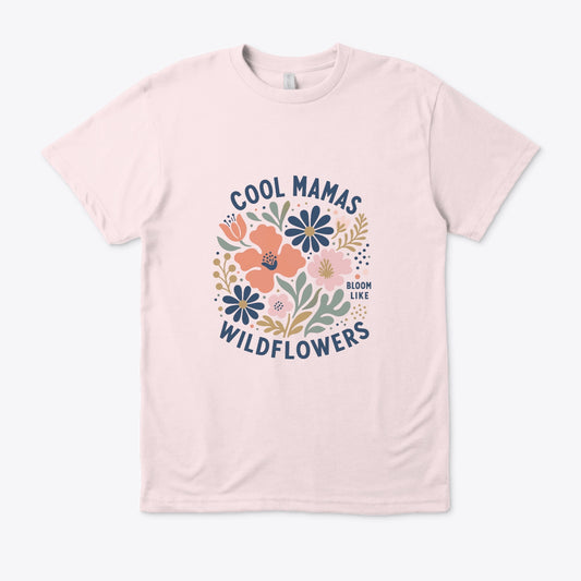 Cool Mamas Bloom Like Wildflowers (Regular fit)